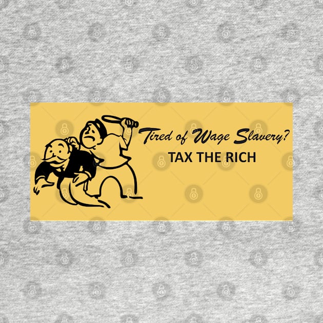 Tax the Rich - Eat the Rich by Renegade Rags